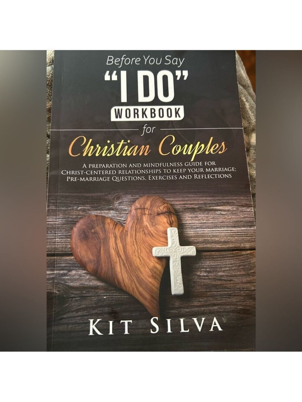 Unused book- Before You Say I Do Workbook for Christian Couples by Kit Silva